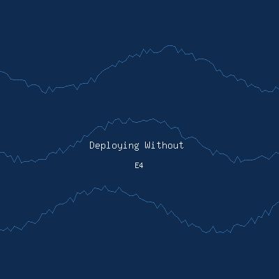 Deploying Without the Drama
