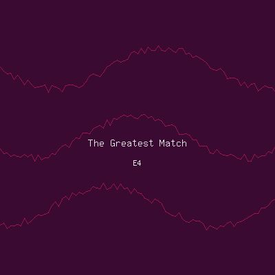 The Greatest Matches Ever Played