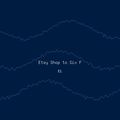 Etsy Shop to Six Figures